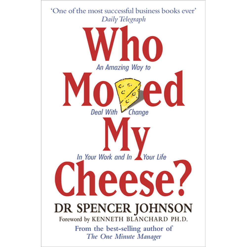 Who Moved My Cheese? by Spencer Johnson