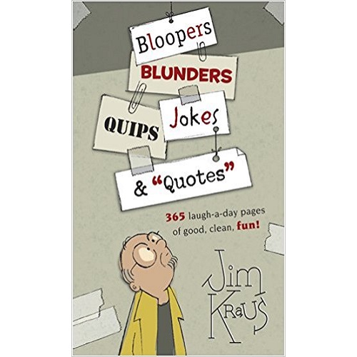 Bloopers, Blunders, Jokes, Quips & "Quotes"
