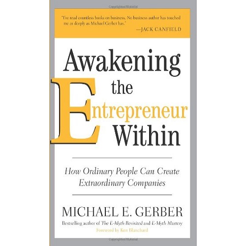 Awakening the Entrepreneur Within: How Ordinary People Can Create Extraordinary Companies