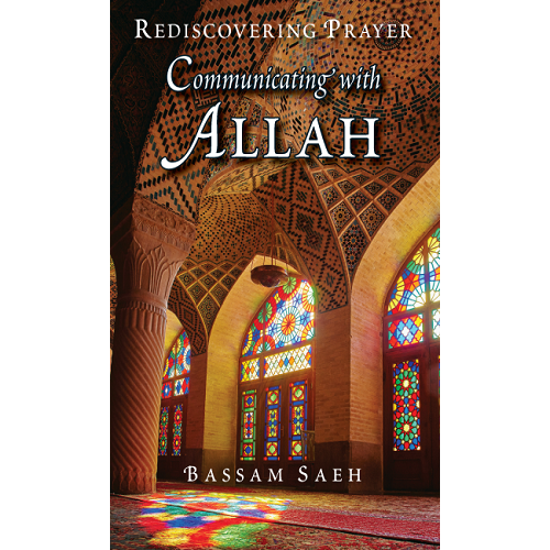 Communicating with Allah: Rediscovering Prayer