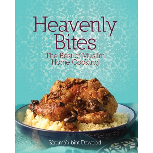 Heavenly Bites: The Best of Muslim Home Cooking