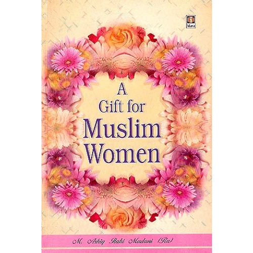 A Gift for Muslim Women By Maulana Mufti Mohammed Ashiq