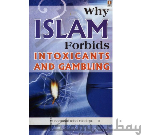 Why Islam Forbids Intoxicants and Gambling