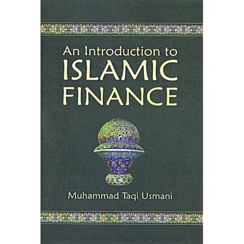 An Introduction to Islamic Finance by Shaykh Mufti Taqi Usmani