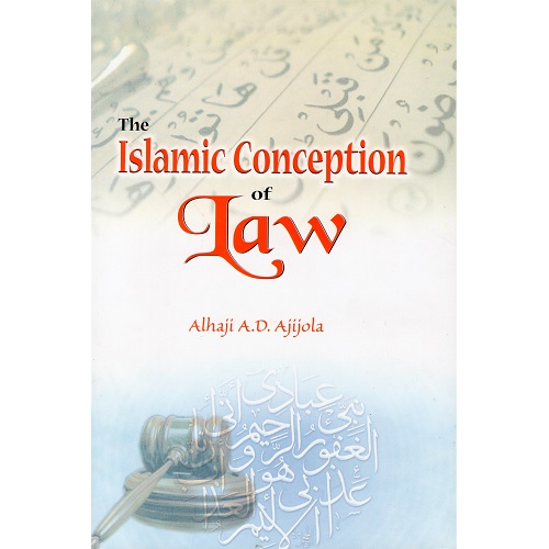 The Islamic Conception of Law by Alhaji A.D Ajijola