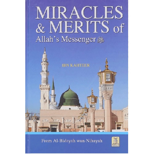 Miracles & Merits of Allah’s Messenger (S.A.W)