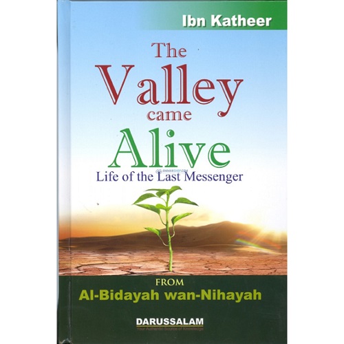 The Valley Came Alive Life of the Last Messenger From (AL-Bidayah wan-Nihayah)