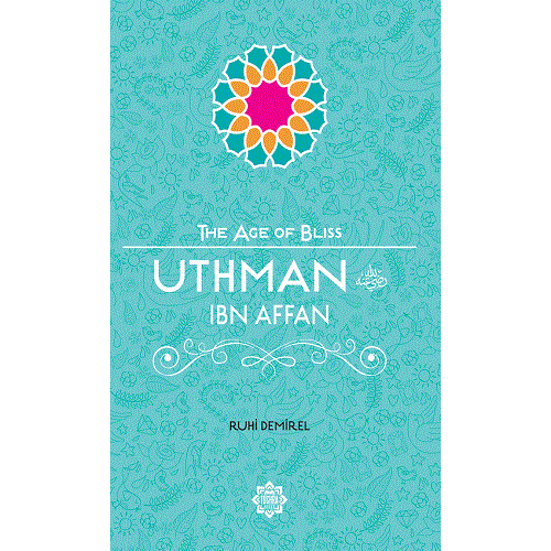 uthman ibn affan (The Age of Bliss)