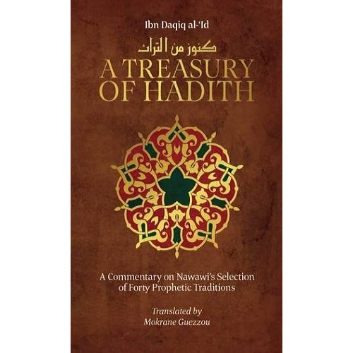 A Treasury of Hadith: A Commentary on Nawawis Selection of Prophetic Traditions