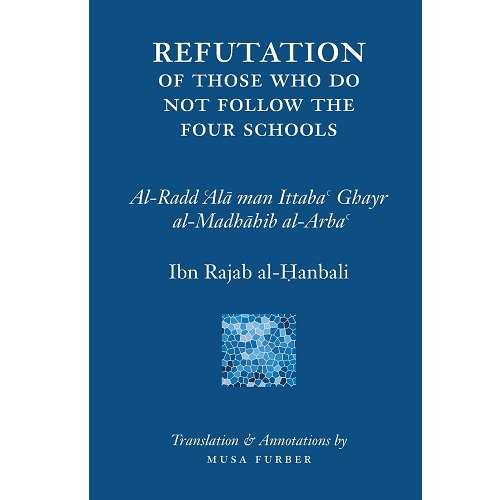 Refutation of Those Who Do Not Follow The Four Schools