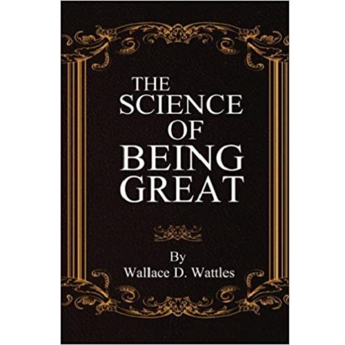The Science of Being Great Wallace D. Wattles amazon uk