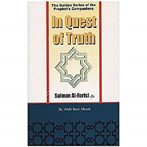 In Quest of Truth (Salman Al Farisi) The Golden Series of the Prophet's Companions