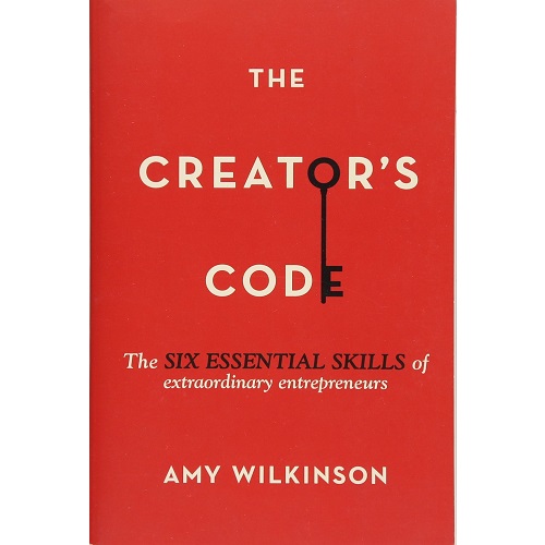 The Creator's Code: The Six Essential Skills of Extraordinary Entrepreneurs