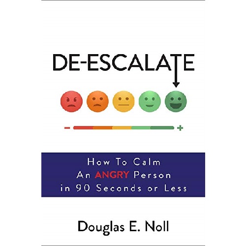 De-Escalate: How to Calm an Angry Person in 90 Seconds or Less