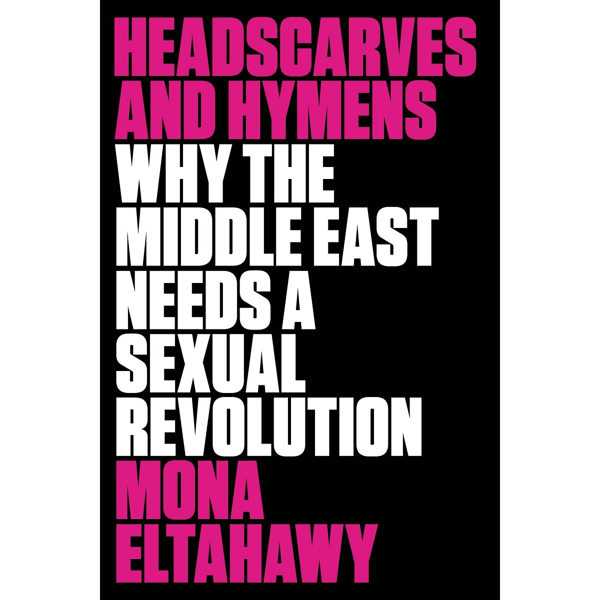 Headscarves and Hymens By Mona Eltahawy