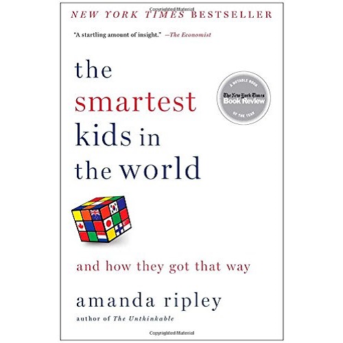 The Smartest Kids in the World: And How They Got That Way By Amanda Ripley (Author)