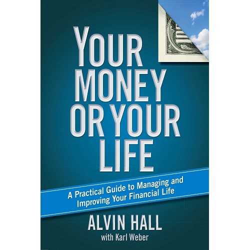 Your Money or Your Life: A Practical Guide to Managing and Improving Your Financial Life
