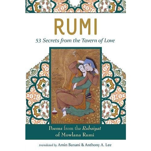 RUMI - 53 Secrets from the Tavern of Love: Poems from the Rubiayat of Mevlana Rumi (Islamic Encounter Series)