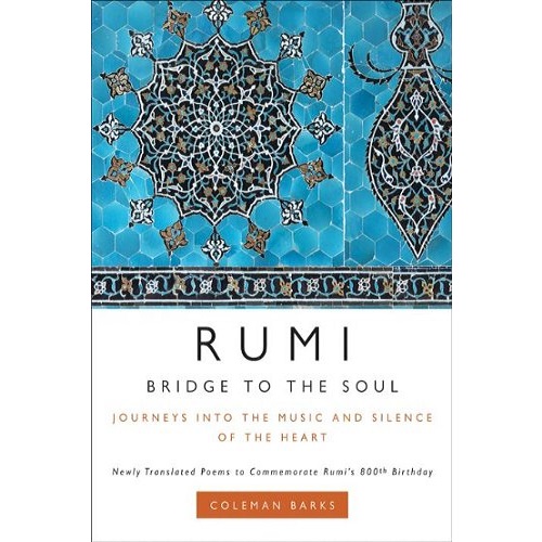 Rumi: Bridge to the Soul: Journeys into the Music and Silence of the Heart