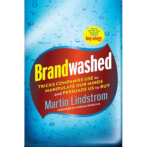 Brandwashed: Tricks Companies Use to Manipulate Our Minds and Persuade Us to Buy