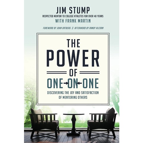 The Power of One-On-One: Simple Steps to Building Life-Changing Relationships by Jim Stump