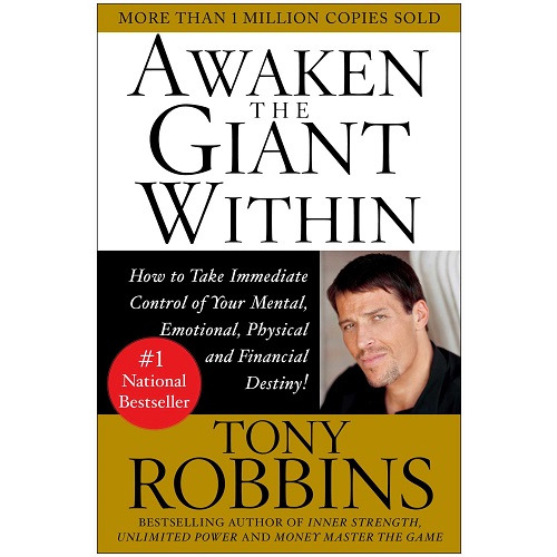 Awaken the Giant Within: How to Take Immediate Control of Your Mental, Emotional, Physical and Financial Destiny!