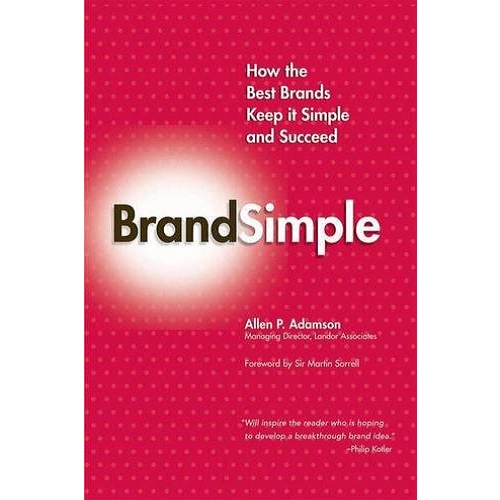 BrandSimple: How the Best Brands Keep it Simple and Succeed