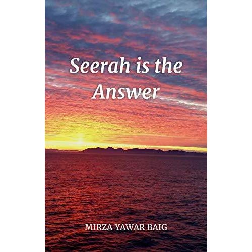 Seerah is the Answer by Mirza Yawar Baig
