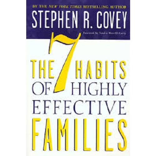 The 7 Habits of Highly Effective Families By Stephen R. Covey