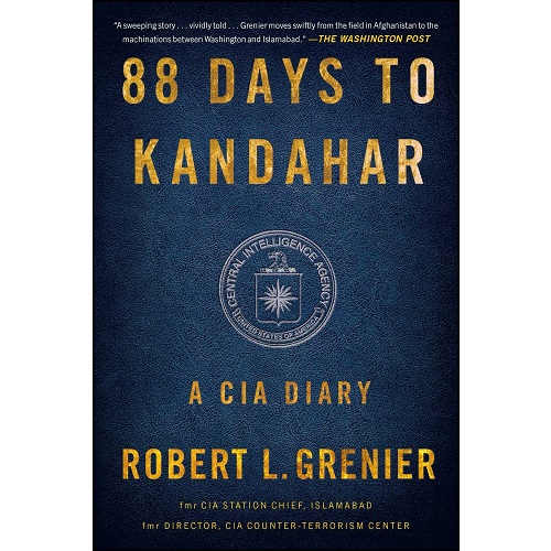 88 Days to Kandahar: A CIA Diary by Robert L. Grenier