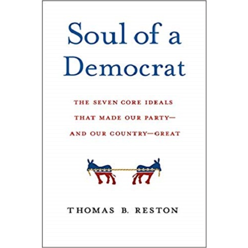 Soul of a Democrat: The Seven Core Ideals That Made Our Party - And Our Country - Great