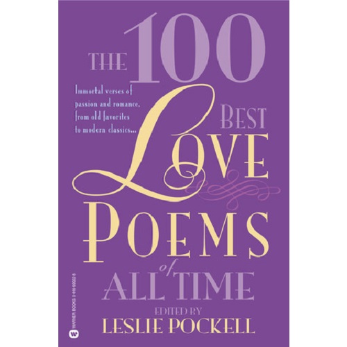The 100 Best Love Poems of All Time By Leslie Pockell