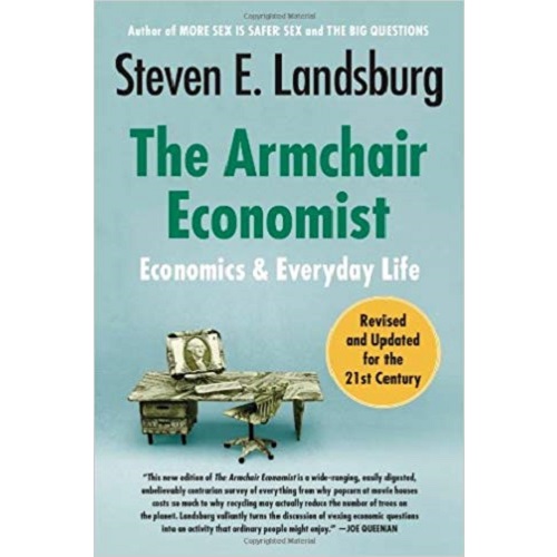 The Armchair Economist: Economics and Everyday Life