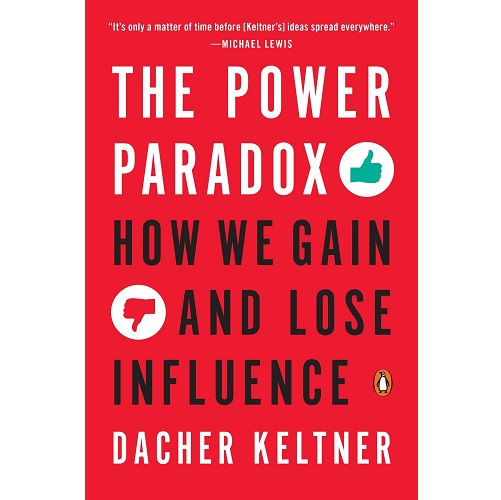 The Power Paradox: How We Gain and Lose Influence