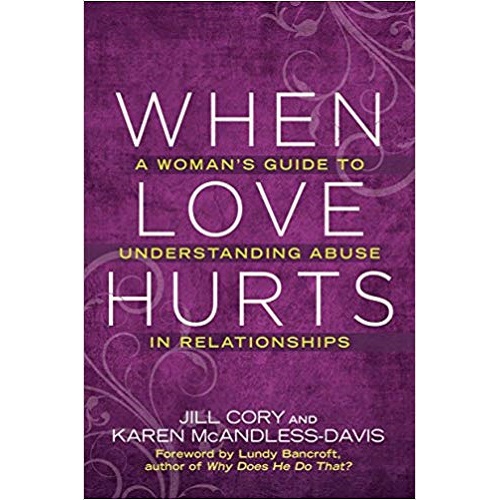 When Love Hurts: A Woman's Guide to Understanding Abuse in Relationships