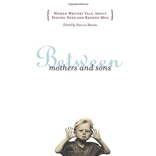 Between Mothers and Sons By Patricia Stevens