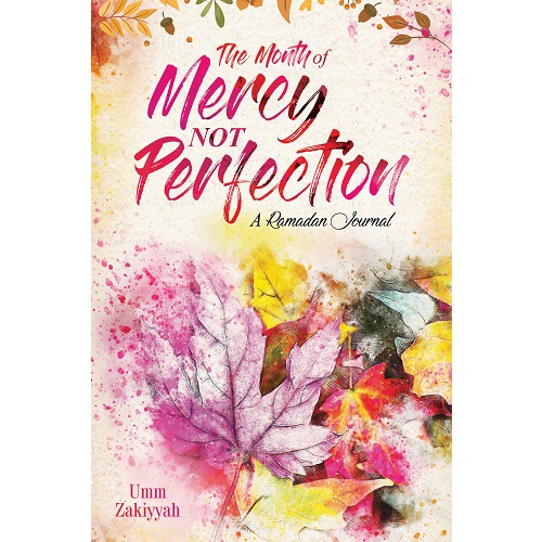 The Month of Mercy, Not Perfection By Umm Zakiyyah