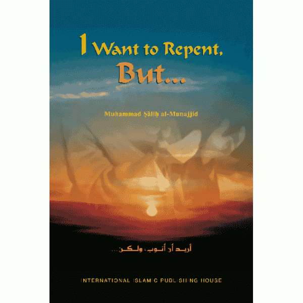 I Want to Repent, but... By Muhammad Salih al-Munajjid