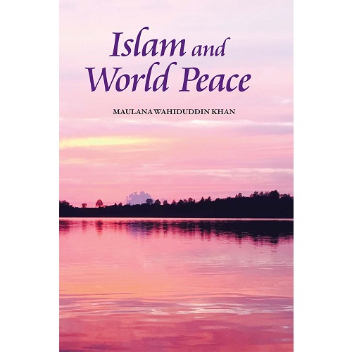 Islam  and World Peace By Maulana Wahiduddin Khan