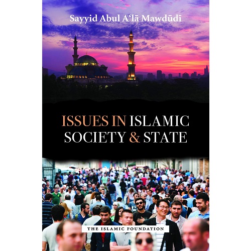 Issues in Islamic Society and State By Sayyid Abul A’la Mawdudi