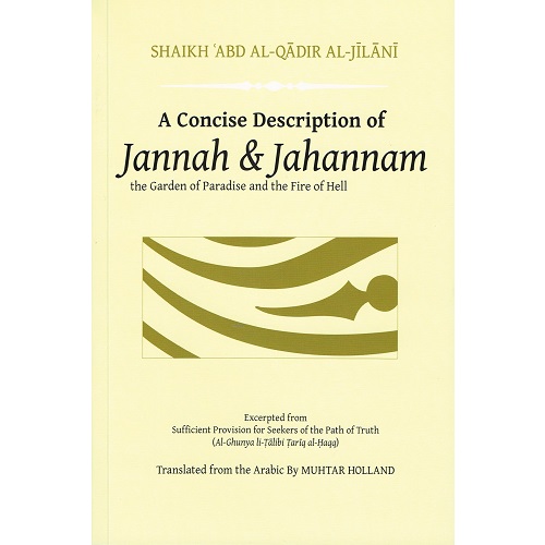 A Concise Description of Jannah & Jahannam: The Garden of Paradise and the Fire of Hell