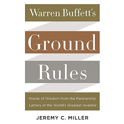 Warren Buffett's Ground Rules: Words of Wisdom from the Partnership Letters of the World's Greatest Investor