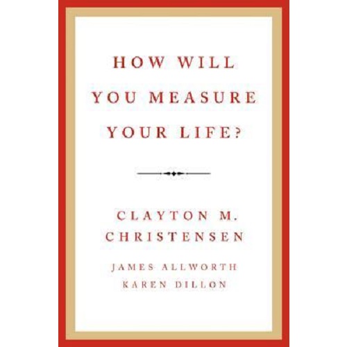 How Will You Measure Your Life?