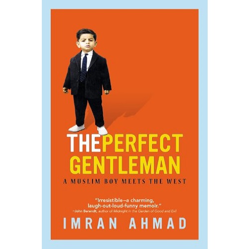 The Perfect Gentleman: A Muslim Boy Meets the West by Imran Ahmad