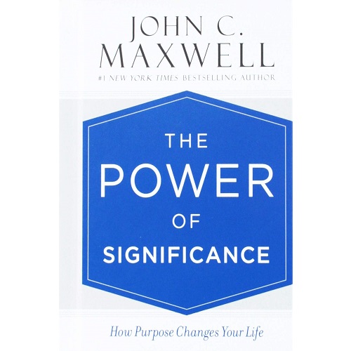 The Power of Significance: How Purpose Changes Your Life Hardcover