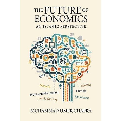 The Future of Economics: An Islamic Perspective