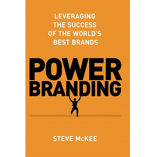 Power Branding: Leveraging the Success of the World’s Best Brands