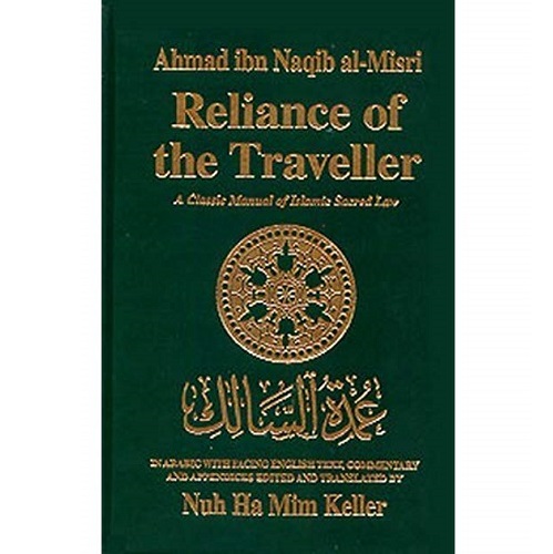 Reliance of the Traveller: A Classic Manual of Islamic Sacred Law