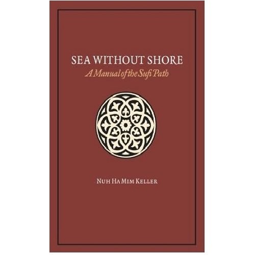 Sea Without Shore: A Manual of the Sufi Path by Nuh Ha Mim Keller