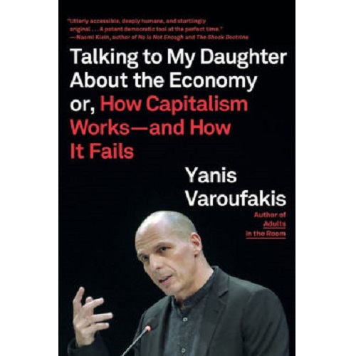 In Talking to My Daughter About the Economy by Yanis Varoufakis